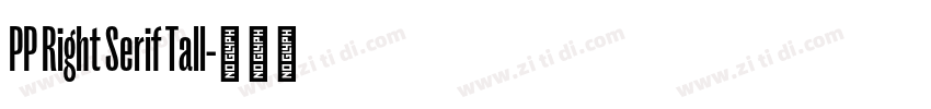 PP Right Serif Tall字体转换 PP Right Serif Tall字体转换